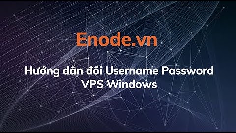 Hướng dẫn đổi Username và Password VPS Windows