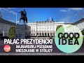 Pałac Prezydencki, czyli wyborcze Ulice i kamienice | GOOD IDEA