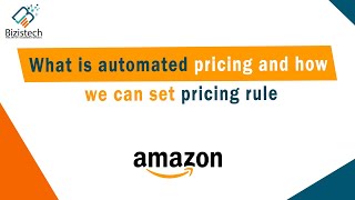 What is Automated Pricing on Amazon? | How do you set a competitive price? | Bizistech