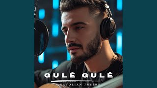 Gulê Gulê - Anatolian Fusion