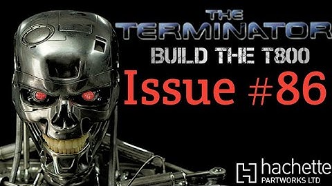 Build The Terminator - Issue 86 - Attaching the left Arm