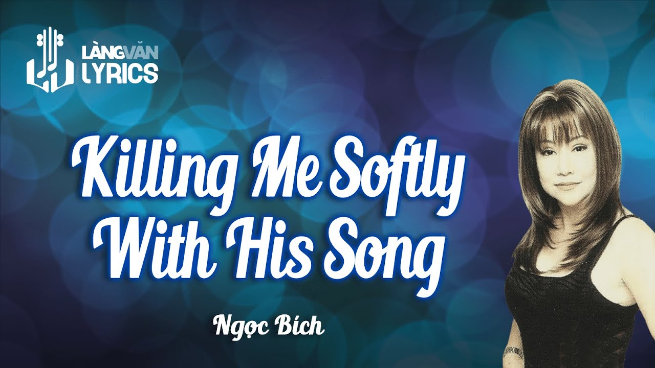 Killing Me Softly With His Song | Ngọc Bích | Official Làng Văn (Lyrics)