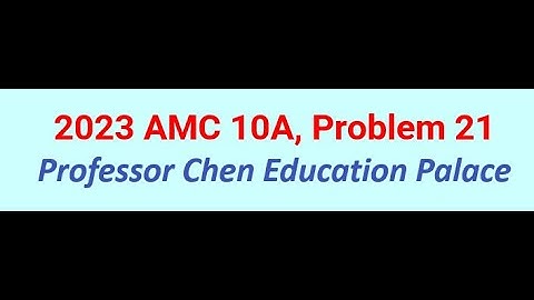 2023 AMC 10A Problem 21