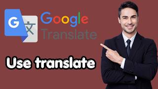 How to use google translate (Latest Update)