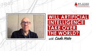348 TIP. Will Artificial Intelligence Take Over The World? w/ Cade Metz