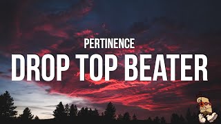 Pertinence - Drop Top Beater Lyrics She Said Show Me The Carfax