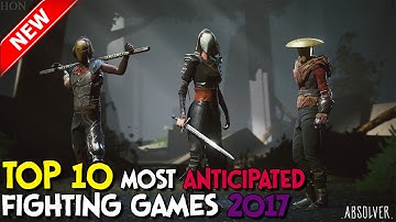 🎮Top 10 Most Anticipated,Upcoming Multiplayer Fighting Games 2017