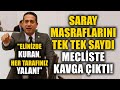 CHP’li Ali Mahir Başarır Saray Masraflarını Tek Tek Saydı Meclis'te Tartışma Çıktı!