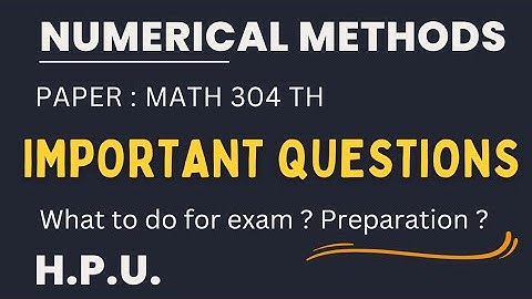 What to do for scoring good marks in Numerical Methods 2023 | B.A./B.Sc. 3rd Year | MATH304 | H.P.U.