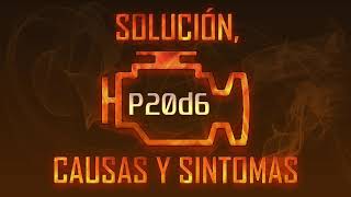 Código P20d6 — Solución, Causas y Sintoma
