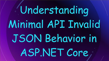 Understanding Minimal API Invalid JSON Behavior in ASP.NET Core
