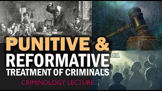 Punitive and Reformative Treatment of Criminals | Criminology CSS