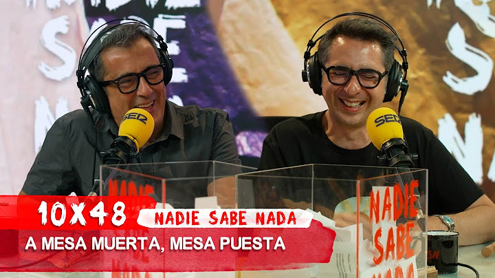 NADIE SABE NADA 10x48 | A mesa muerta, mesa puesta