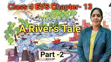 Class 4 EVS chapter 13 ; A River