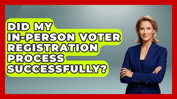 Did My In-person Voter Registration Process Successfully? - First Time Voter Expert