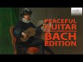 Peaceful guitar the bach collection