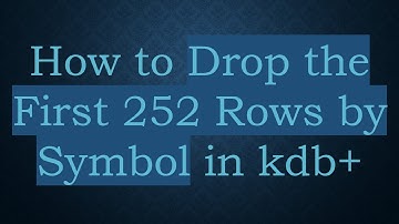How to Drop the First 252 Rows by Symbol in kdb+