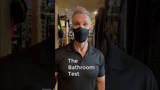 The Bathroom Test
