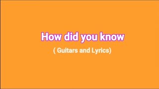 How did you know ( music and lyrics )