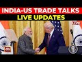 India-US Trade Talks LIVE Updates | US Claims India, Like China, Scaling Back Russian Oil Imports