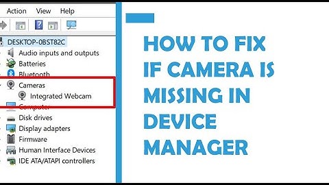 How to Fix Camera Missing in Device Manager on Windows 10 Problem - Easy Method