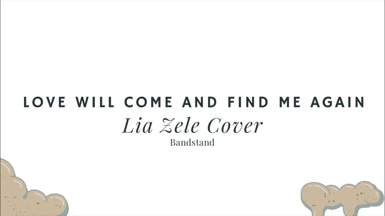 Love Will Come And Find Me Again Love Will Come and Find Me Again - Bandstand Cover - YouTube