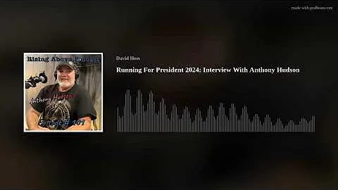 Interview With Anthony Hudson, Running for Preside...