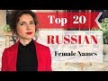 Top 20 RUSSIAN Female NAMES