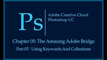 Adobe Photoshop CC Tutorial | The Amazing Adobe Bridge | Using Keywords And Collections