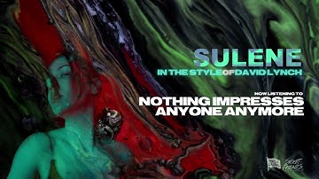Sulene "Nothing Impresses Anyone Anymore" (Official Visualizer)