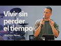 Vivir sin perder el tiempo  salmo 90  andrs prez