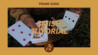 Frank Sung – Smish [Cardistry Tutorial]