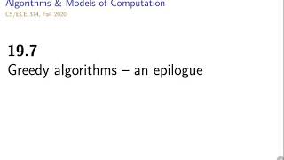 UIUC CS 374 FA 20: 19.7. Greedy algorithms – an epilogue