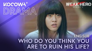 Who Do You Think You Are To Ruin His Life? | Weak Hero Class 1 EP08 | KOCOWA+