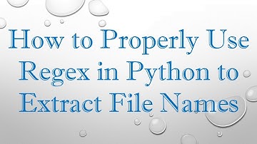How to Properly Use Regex in Python to Extract File Names