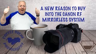 There's another great reason to buy into the Canon RF system