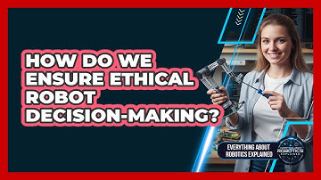 How Do We Ensure Ethical Robot Decision-Making?