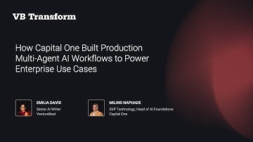 How Capital One Built Multi-Agent AI Workflows to Power Enterprise Use Cases | VB Transform 2025