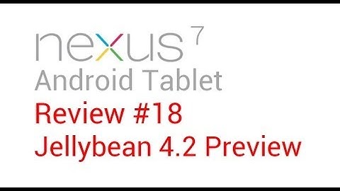 Nexus 7 Review #18: Jellybean 4.2 Update Preview