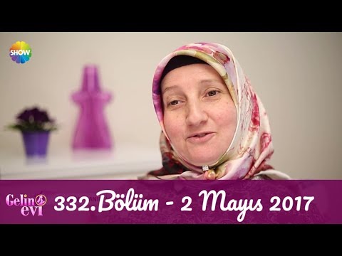 Gelin Evi 332.Bölüm | 2 Mayıs 2017
