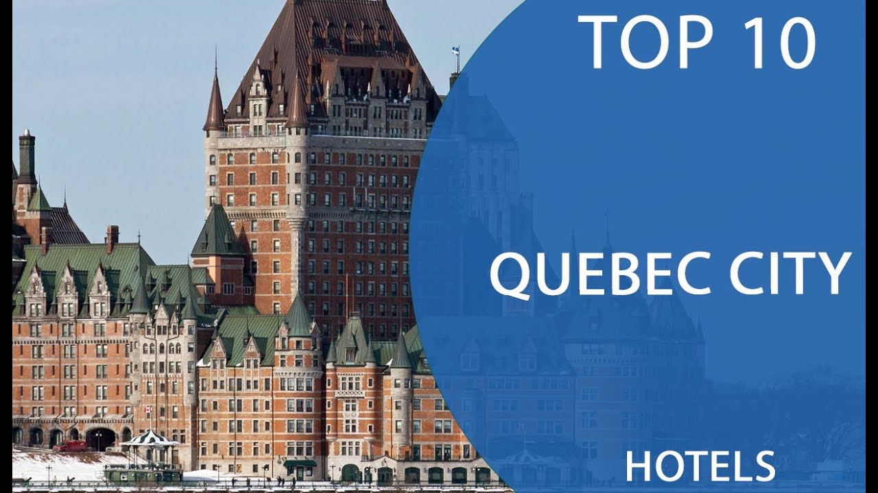 Top 10 Best Hotels to Visit in Quebec City Canada English YouTube