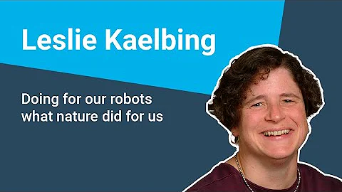 Leslie Kaelbing - Doing for our robots what nature did for us