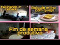 Faxina no telhado, bolo de milho com queijo e organização!