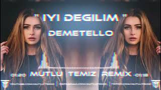 Demetello - İyi Değilim (Mutlu Temiz Remix)