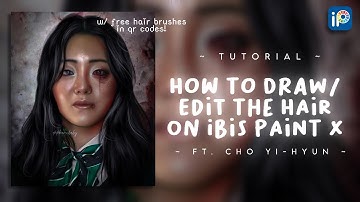 How to Edit/Draw the Hair on Ibis Paint | Ibis Paint X Tutorial | ft. Cho Yi-Hyun | @epiphanicbaby