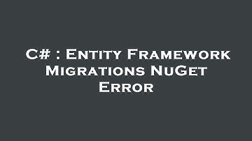 C# : Entity Framework Migrations NuGet Error
