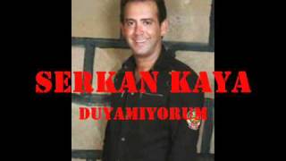 Serkan Kaya - Duyamiyorum.mp4