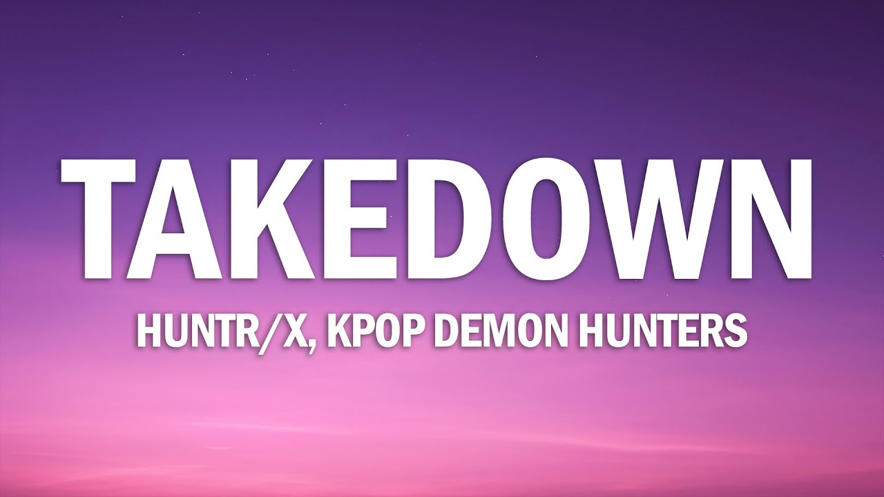 Huntrix - Takedown (Lyrics) KPop Demon Hunters Huntrix - Takedown (Lyrics) KPop Demon Hunters