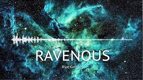 Ravenous - Rye Grover