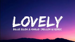 Billie Eilish & Khalid - Lovely (Mellen Gi Remix) Lyrics Resimi